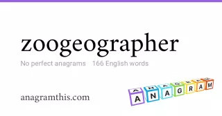 zoogeographer - 166 English anagrams