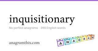 inquisitionary - 398 English anagrams