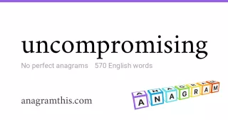 uncompromising - 570 English anagrams