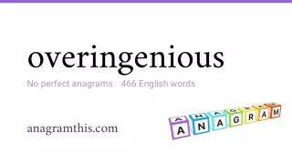 overingenious - 466 English anagrams