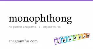 monophthong - 61 English anagrams