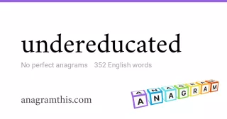 undereducated - 352 English anagrams