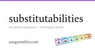 substitutabilities - 474 English anagrams