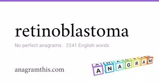 retinoblastoma - 2,241 English anagrams