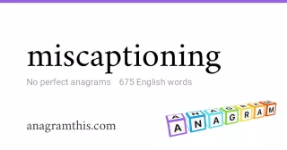 miscaptioning - 675 English anagrams