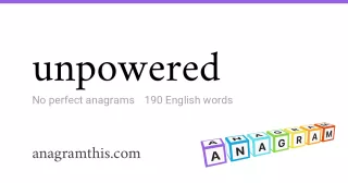 unpowered - 190 English anagrams