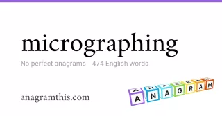 micrographing - 474 English anagrams