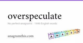 overspeculate - 1,446 English anagrams