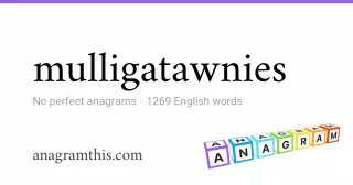 mulligatawnies - 1,269 English anagrams