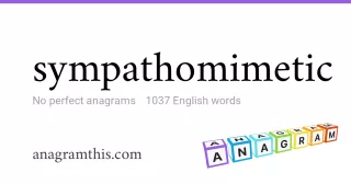 sympathomimetic - 1,037 English anagrams