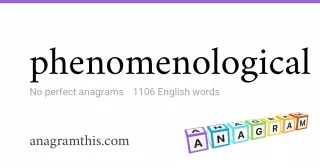 phenomenological - 1,106 English anagrams