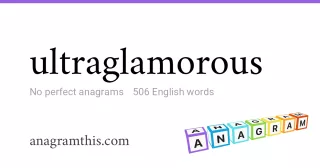 ultraglamorous - 506 English anagrams