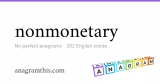 nonmonetary - 282 English anagrams