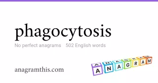 phagocytosis - 502 English anagrams