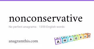 nonconservative - 1,359 English anagrams