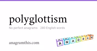 polyglottism - 280 English anagrams