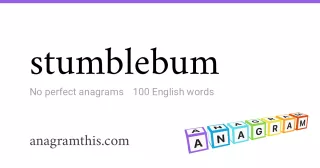 stumblebum - 100 English anagrams