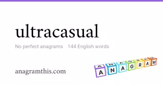 ultracasual - 144 English anagrams