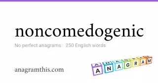 noncomedogenic - 250 English anagrams