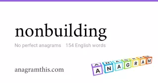 nonbuilding - 154 English anagrams