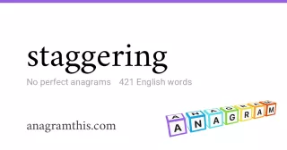 staggering - 421 English anagrams