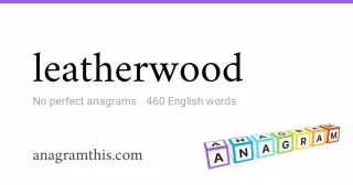 leatherwood - 460 English anagrams