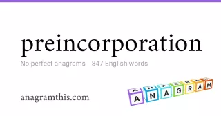 preincorporation - 847 English anagrams