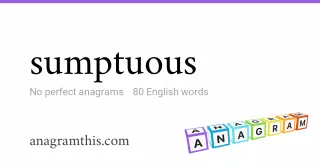 sumptuous - 80 English anagrams