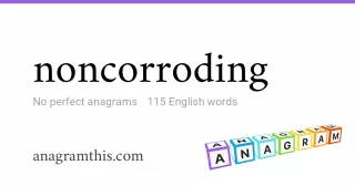 noncorroding - 115 English anagrams