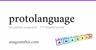 protolanguage - 777 English anagrams