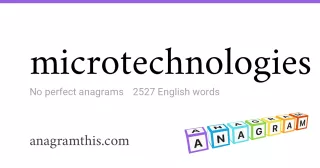 microtechnologies - 2,527 English anagrams