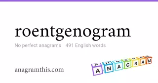 roentgenogram - 491 English anagrams