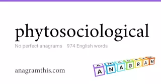 phytosociological - 974 English anagrams