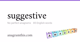 suggestive - 85 English anagrams