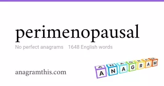 perimenopausal - 1,648 English anagrams