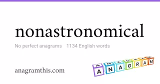 nonastronomical - 1,134 English anagrams