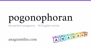 pogonophoran - 90 English anagrams