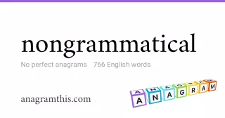 nongrammatical - 766 English anagrams