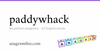 paddywhack - 62 English anagrams