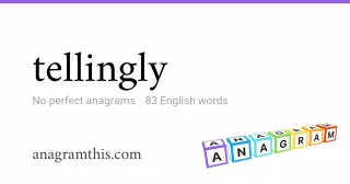 tellingly - 83 English anagrams