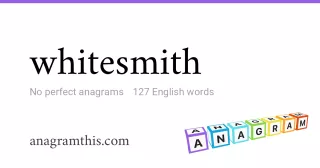 whitesmith - 127 English anagrams