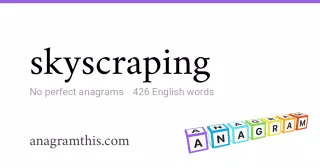 skyscraping - 426 English anagrams