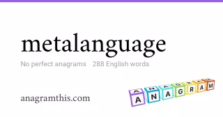 metalanguage - 288 English anagrams