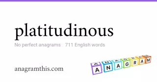 platitudinous - 711 English anagrams