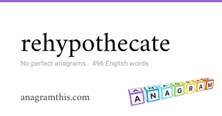 rehypothecate - 496 English anagrams