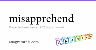 misapprehend - 952 English anagrams