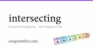 intersecting - 447 English anagrams